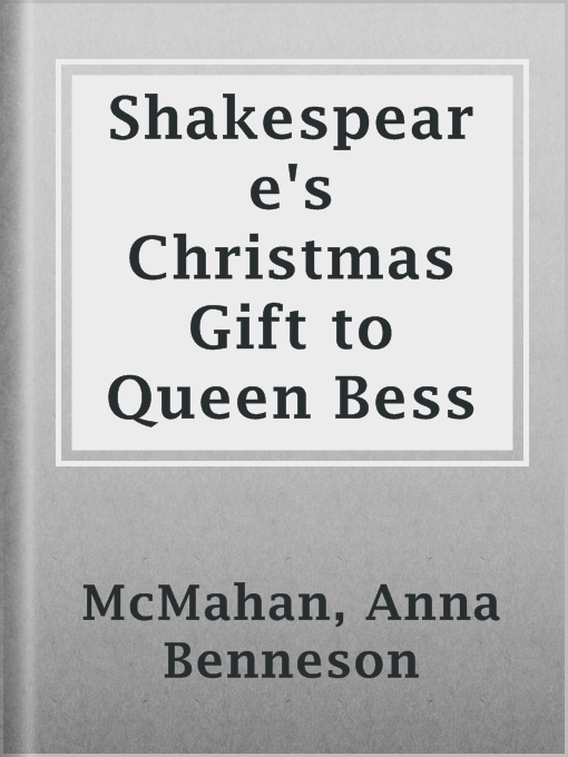 Title details for Shakespeare's Christmas Gift to Queen Bess by Anna Benneson McMahan - Available